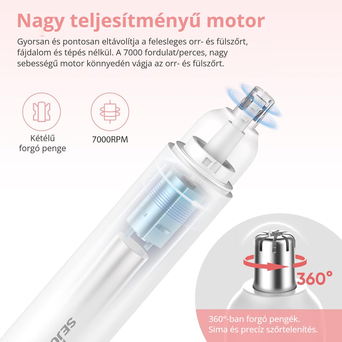 Orrszőrnyíró nagy teljesítményű, 7000 fordulat/perces motorral és 360°-ban forgó pengékkel